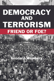 Democracy and Terrorism (Friend or Foe?) by Leonard Weinberg, 9780415770347