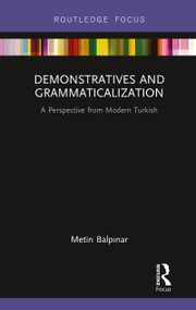 Demonstratives and Grammaticalization (A Perspective from Modern Turkish) by Metin Balpınar, 9780367111465
