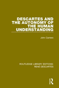 Descartes and the Autonomy of the Human Understanding by John Carriero, 9781138202351