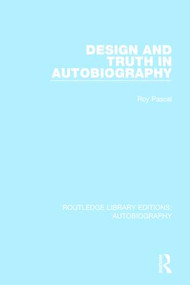 Design and Truth in Autobiography by Roy Pascal, 9781138942011