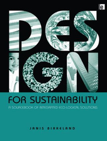 Design for Sustainability (A Sourcebook of Integrated Ecological Solutions) by Janis Birkeland, 9781853838972