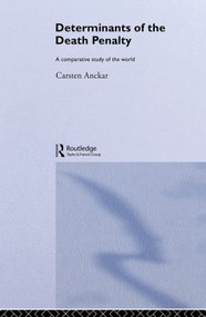 Determinants of the Death Penalty (A Comparative Study of the World) by Carsten Anckar, 9780415860116