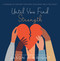 Until You Find Strength (A Message of Comfort for When Your Grief Feels Too Heavy) by Jason F. Wright, 9781629729954