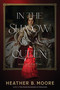 In the Shadow of a Queen by Heather B. Moore, 9781639930500