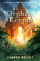 The Orphan Keeper (Adapted for Young Readers from the Best-Selling Novel) by Camron Wright, 9781639930548