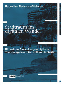 Stadtraum im digitalen Wandel (Räumliche Auswirkungen digitaler Technologien auf Umwelt und Mobilität) (German Edition) by Radostina Radulova-Stahme, 9783868597714