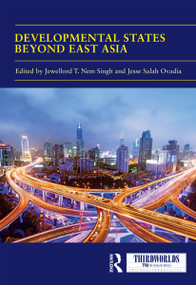 Developmental States beyond East Asia by Jewellord T. Nem Singh, Jesse Salah Ovadia, 9780367728458