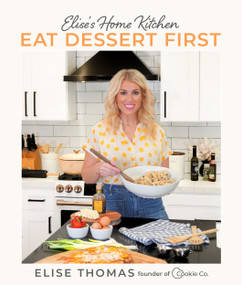Elise's Home Kitchen (Eat Dessert First) by Elise Thomas, 9781639932436