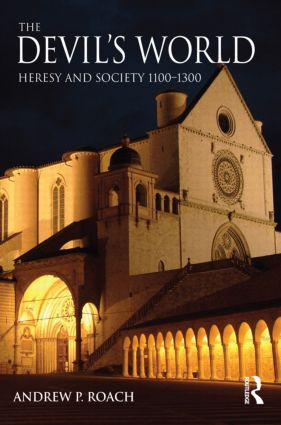 The Devil's World (Heresy and Society 1100-1300) by Andrew Roach, 9780582279605