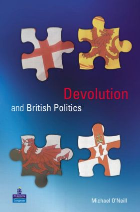 Devolution and British Politics by Michael O'Neill, 9780582472747