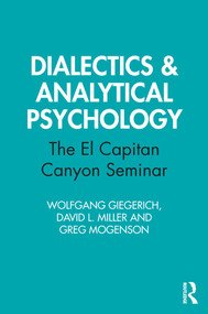 Dialectics & Analytical Psychology (The El Capitan Canyon Seminar) by Wolfgang Giegerich, David L. Miller, Greg Mogenson, 9780367478032