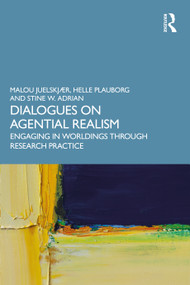 Dialogues on Agential Realism (Engaging in Worldings through Research Practice) - 9780367173593 by Malou Juelskjær, Helle Plauborg, Stine W. Adrian, 9780367173593