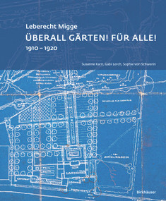 Leberecht Migge „Überall Gärten! Für alle!“ (1910-1920) (German Edition) by Sophie von Schwerin, Gabi Lerch, Susanne Karn, 9783035624298
