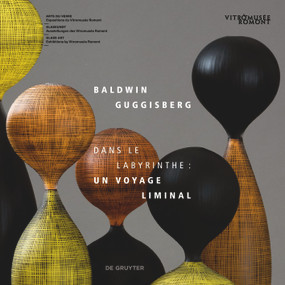 Baldwin & Guggisberg (Dans le labyrinthe: Un voyage liminal) by Francine Giese, Vitromusée Romont, 9783111054261