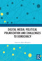 Digital Media, Political Polarization and Challenges to Democracy by Maren Beaufort, 9780367727345