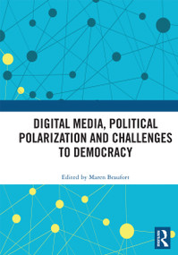 Digital Media, Political Polarization and Challenges to Democracy by Maren Beaufort, 9780367727345