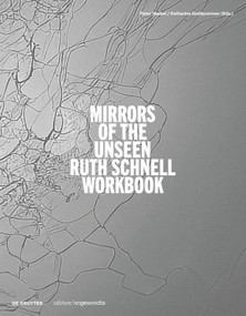 Ruth Schnell - WORKBOOK (Mirrors of the Unseen) by Peter Weibel, Katharina Gsöllpointner, 9783111249988
