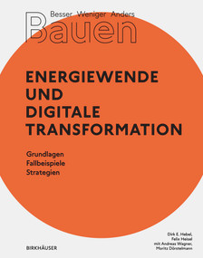 Besser - Weniger - Anders Bauen: Energiewende und Digitale Transformation (Grundlage - Fallbeispiele - Strategien) (German Edition) by Dirk E. Hebel, Felix Heisel, Andreas Wagner, Moritz Dörstelmann, 9783035621167