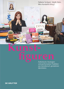 Kunstfiguren (Ästhetische Strategien und performative Praktiken von künstlerisch gestalteten Identitäten) (German Edition) by Fabiana Senkpiel, Sibylle Heim, Mira Kandathil, 9783110779134