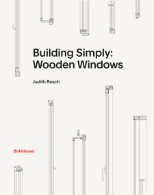 Building Simply: Wooden Windows by Judith Resch, 9783035625769