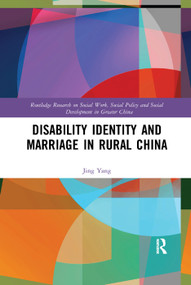 Disability Identity and Marriage in Rural China by Jing Yang, 9780367260309