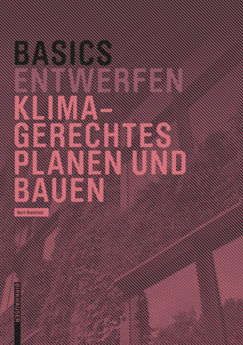 Basics Klimagerechtes Planen und Bauen (German Edition) by Bert Bielefeld, 9783035627558