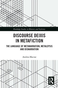 Discourse Deixis in Metafiction (The Language of Metanarration, Metalepsis and Disnarration) - 9780367729998 by Andrea Macrae, 9780367729998
