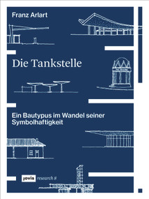 Die Tankstelle (Ein Bautypus im Wandel seiner Symbolhaftigkeit) (German Edition) by Franz Arlart, 9783868597776