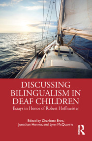 Discussing Bilingualism in Deaf Children (Essays in Honor of Robert Hoffmeister) by Charlotte Enns, Jonathan Henner, Lynn McQuarrie, 9780367407193
