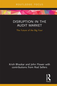 Disruption in the Audit Market (The Future of the Big Four) by Krish Bhaskar, John Flower, 9780367220662