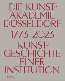 Die Kunstakademie in Düsseldorf 1773-2023 (Kunstgeschicht einer Institution) (German Edition) by Johannes Myssok, 9783422801653
