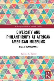 Diversity and Philanthropy at African American Museums (Black Renaissance) by Patricia A. Banks, 9780367730093