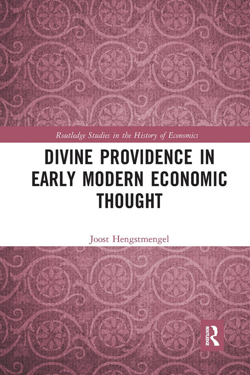 Divine Providence in Early Modern Economic Thought by Joost Hengstmengel, 9780367729684