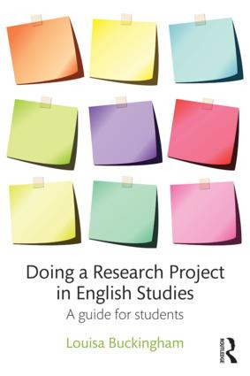 Doing a Research Project in English Studies (A guide for students) by Louisa Buckingham, 9781138846937