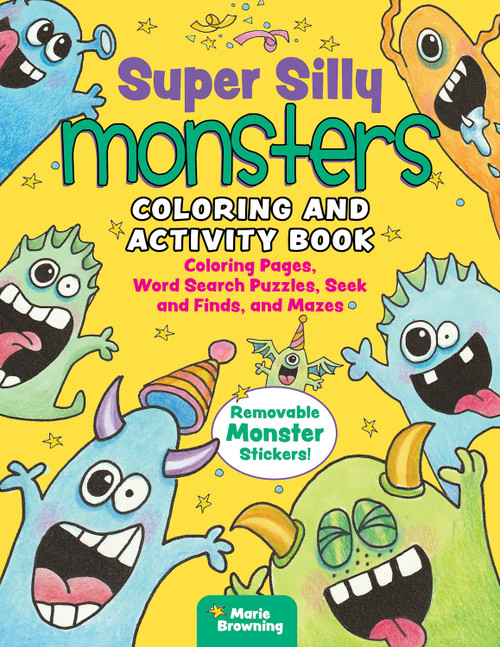 Super Silly Monsters Coloring and Activity Book (Coloring Pages, Word Search Puzzles, Seek and Finds, and Mazes) by Marie Browning CZT, 9781641243438