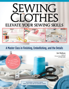 Sewing Clothes - Elevate Your Sewing Skills (A Master Class in Finishing, Embellishing, and the Details) by Joi Mahon, 9781639810482