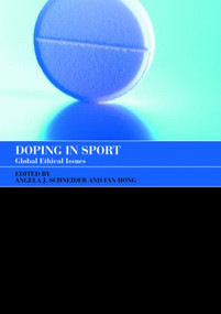 Doping in Sport (Global Ethical Issues) by Angela J. Schneider, Fan Hong, 9780415352239