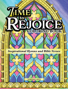 Time to Rejoice Coloring Book (Inspirational Hymns and Bible Verses) by Veronica Hue, 9781497206755