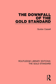 The Downfall of the Gold Standard by Gustav Cassel, 9781138569058