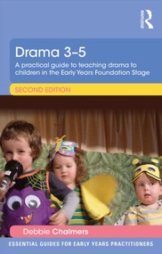 Drama 3-5 (A practical guide to teaching drama to children in the Early Years Foundation Stage) by Debbie Chalmers, 9781138805361