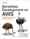 Serverless Development on AWS (Building Enterprise-Scale Serverless Solutions) by Sheen Brisals, Luke Hedger, 9781098141936