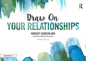 Draw on Your Relationships (Creative Ways to Explore, Understand and Work Through Important Relationship Issues) by Margot Sunderland, Nicky Armstrong, 9781138070707