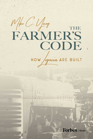 The Farmer's Code (How Legacies are Built) by Mike C. Young, 9781642256635