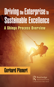 Driving the Enterprise to Sustainable Excellence (A Shingo Process Overview) by Gerhard Plenert, 9780367484019