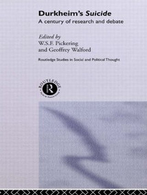 Durkheim's Suicide (A Century of Research and Debate) by W.S.F. Pickering, Geoffrey Walford, 9781138007307