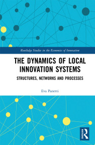 The Dynamics of Local Innovation Systems (Structures, Networks and Processes) by Eva Panetti, 9780367730215