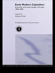 Early Modern Capitalism (Economic and Social Change in Europe 1400-1800) by Maarten Prak, 9781138007451