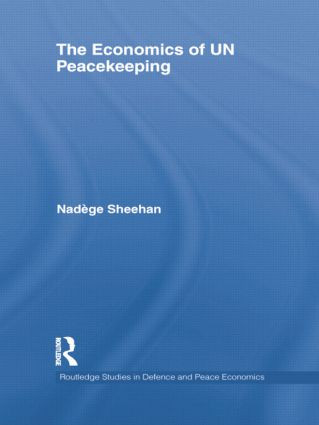 The Economics of UN Peacekeeping by Nadège Sheehan, 9781138803039