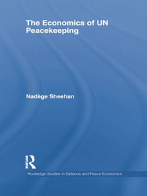 The Economics of UN Peacekeeping by Nadège Sheehan, 9781138803039