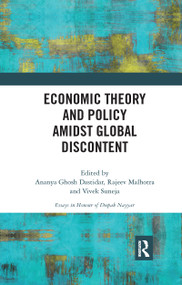 Economic Theory and Policy amidst Global Discontent by Ananya Ghosh Dastidar, Rajeev Malhotra, Vivek Suneja, 9780367735241